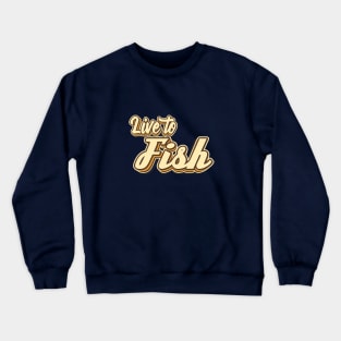 Live to Fish typography Crewneck Sweatshirt